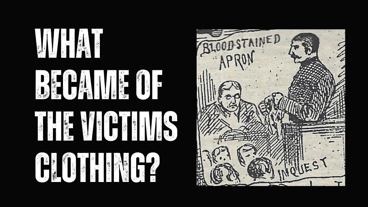What Became Of The Clothing Of Jack The Ripper's Victims?