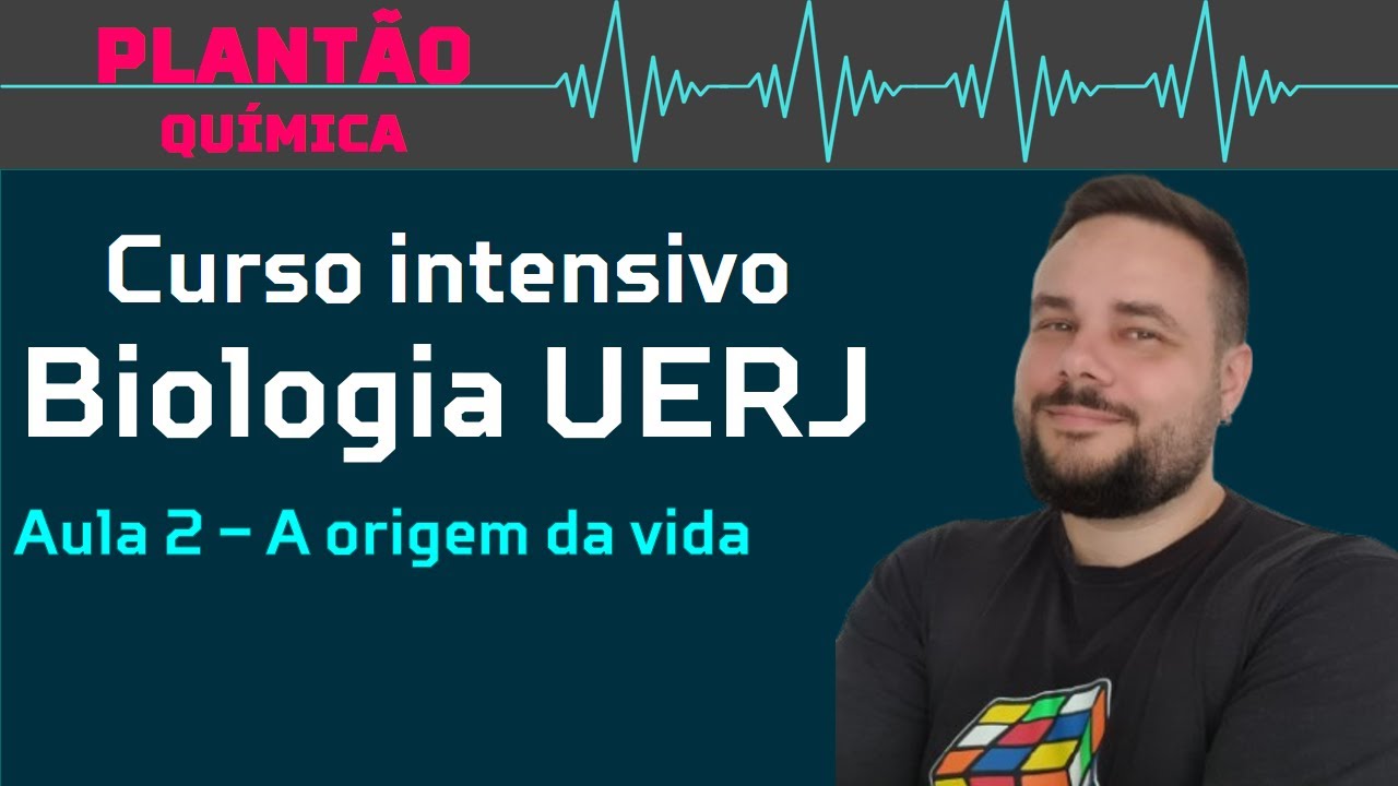 INTENSIVO BIOLOGIA UERJ AULA 2 - A origem da vida