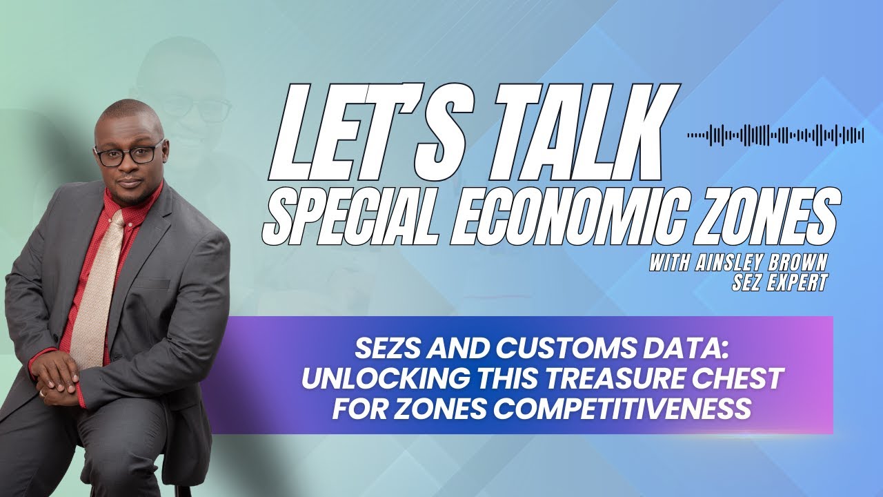Let's Talk Special Economic Zones: SEZs and Customs Data Unlocking this treasure chest