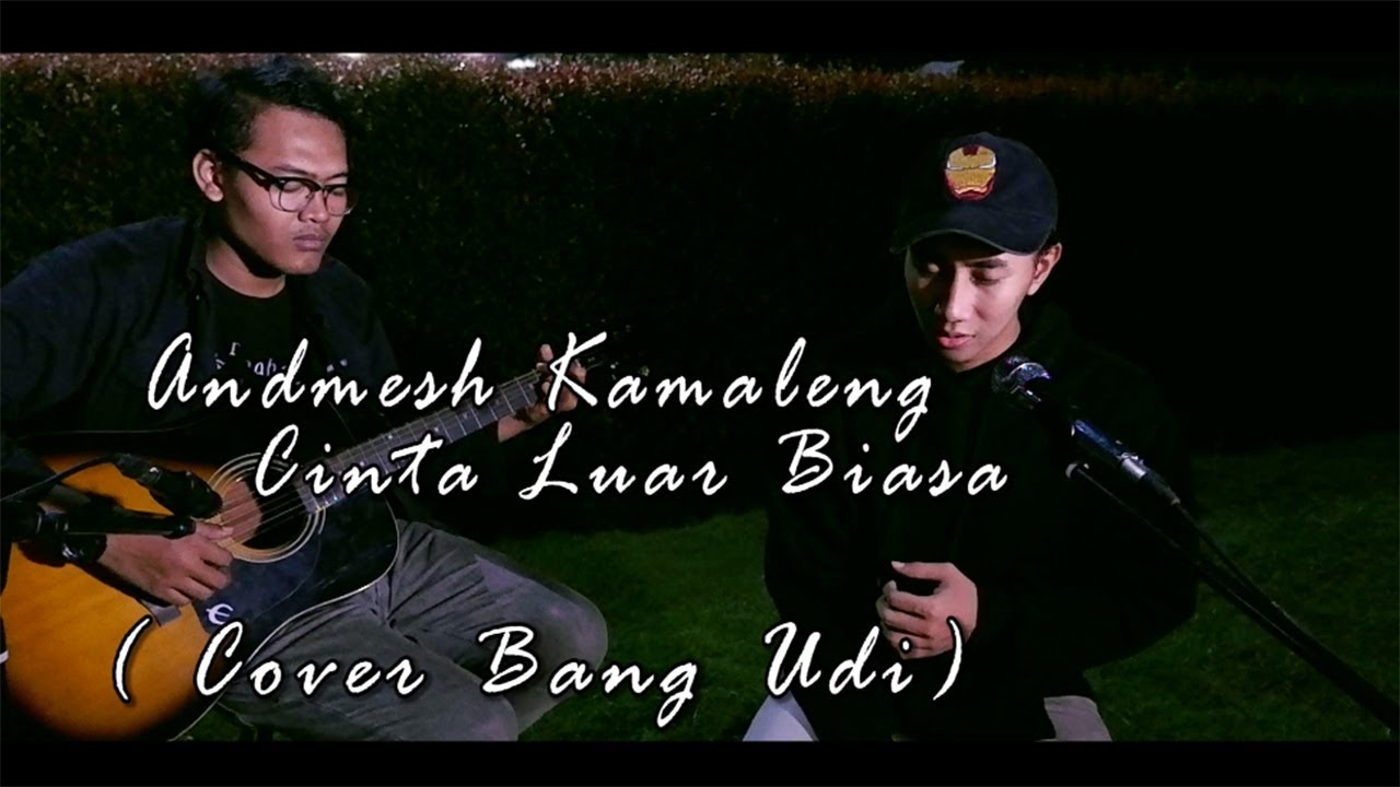Andmesh Kamaleng - Cinta Luar Biasa (Cover Bang Udi)