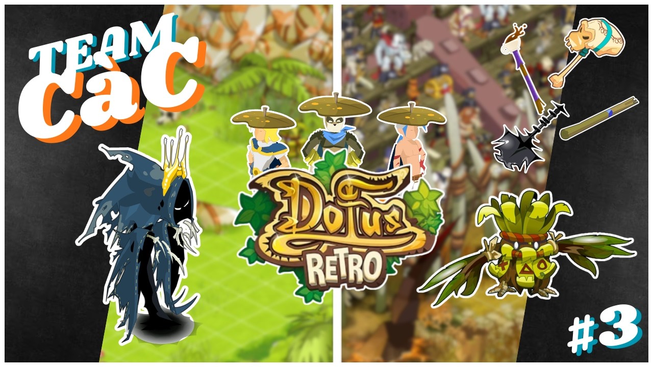 TEAM CAC DE ZHERO #3 | XP RASBOUL, QUETE TOUR DU MONDE & NIVEAU 80 - DOFUS RETRO