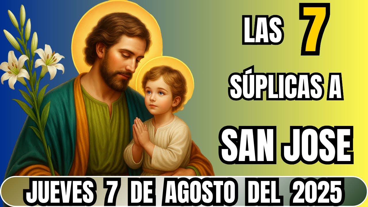 SAN JOSE LAS 7 SUPLICAS - DÍA DE MILAGROS 🙏 JUEVES 7 DE AGOSTO 2025 🙌