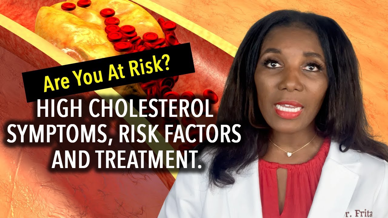 High Cholesterol Symptoms, Risk Factors and Treatment