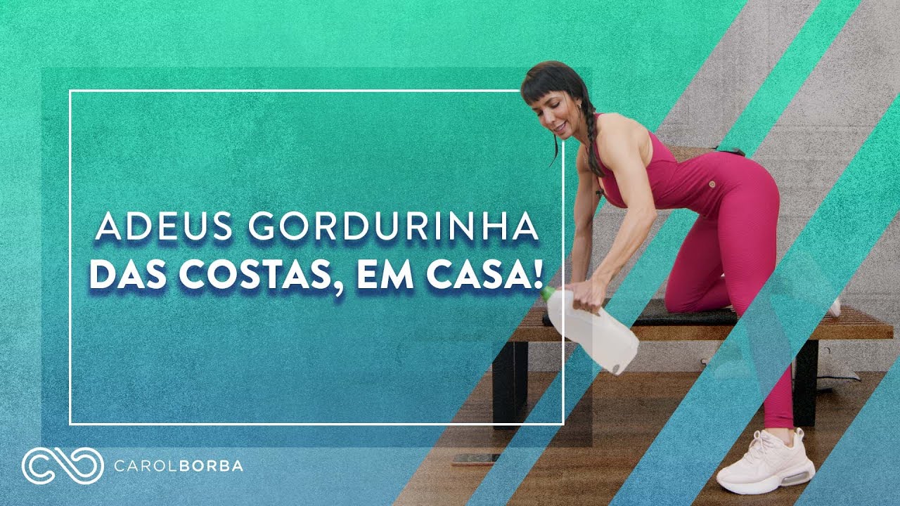 O FIM das Gordurinhas nas COSTAS - Treino em CASA - Carol Borba