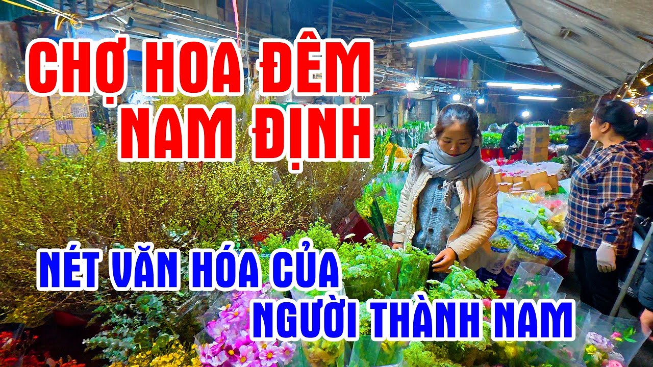Chợ hoa đêm Nam Định - Nét văn hóa của người Thành Nam