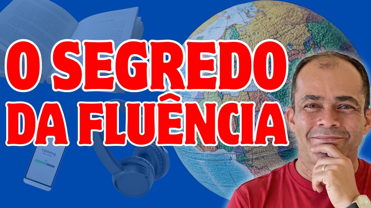 O SEGREDO DA FLUÊNCIA EM QUALQUER IDIOMA