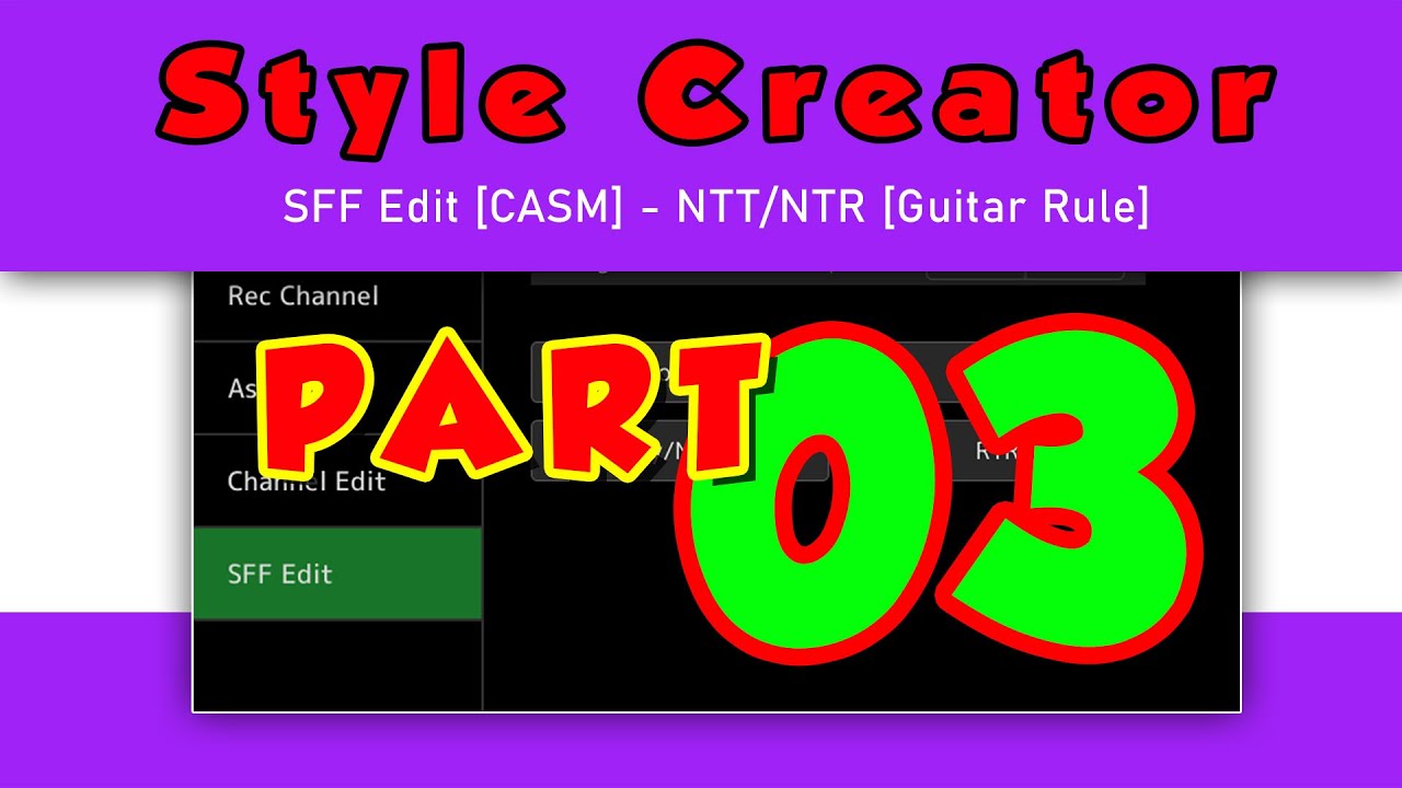 Style Creator - SFF Edit [CASM] - NTT/NTR [Guitar Rule] *** PART 3 ***