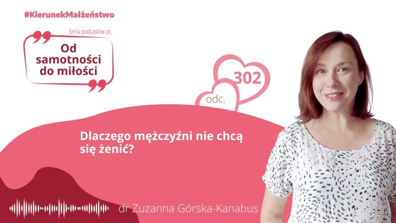 #302 Dlaczego mężczyźni nie chcą się żenić?