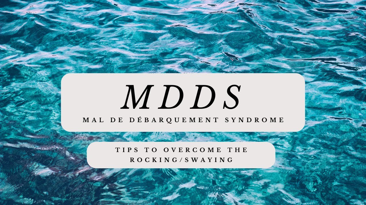 Mal de D&eacute;barquement Syndrome (mdDS): Tips from a former sufferer!