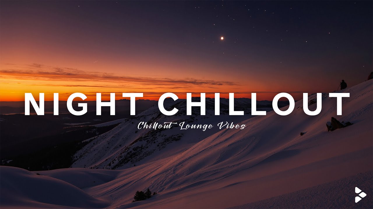 Night Chillout ✨ Chillout Vibes for Your Relaxing Nights