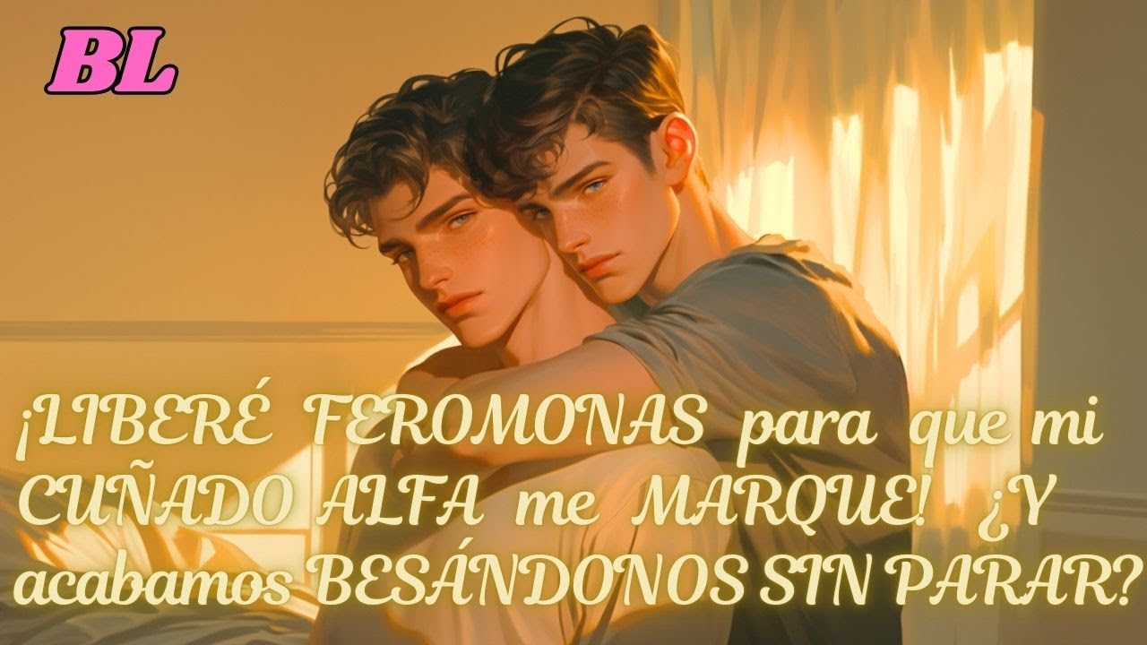 ¡LIBERÉ FEROMONAS para que mi CUÑADO ALFA me MARQUE! 💋 ¿Y acabamos BESÁNDONOS SIN PARAR? 😈 #TabúBL