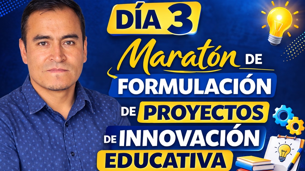 Día 3: El Objetivo y Actividades del Proyecto de Innovación Educativa