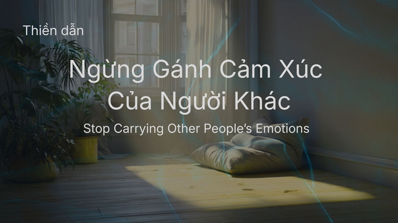 Thiền Chữa Lành – Ngừng Gánh Cảm Xúc Không Thuộc Về Bạn | Tắt nhiễu| Healing Meditation