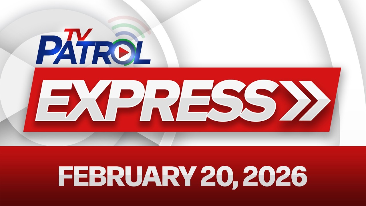 TV Patrol Express February 20, 2026