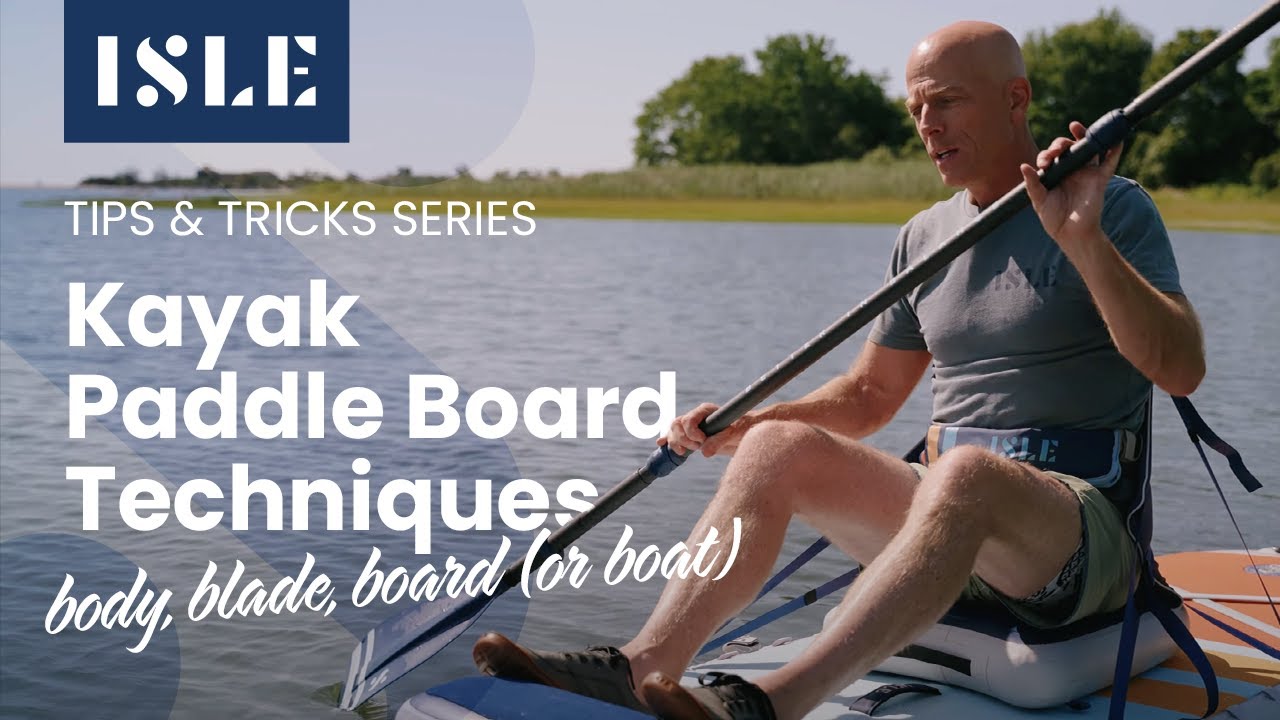 Kayak Paddle Board Technique - Body, Blade, Board (or Boat!)