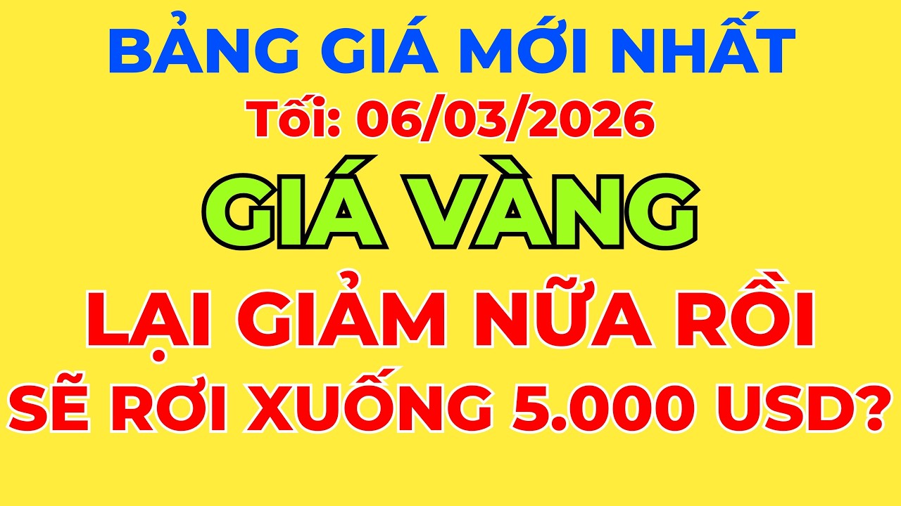 Giá Vàng Hôm Nay, Tối 06/03/2026: Lại Giảm Mạnh, Liệu Có Xuống 5.000 USD? || Thị Trường Giá Vàng 24h