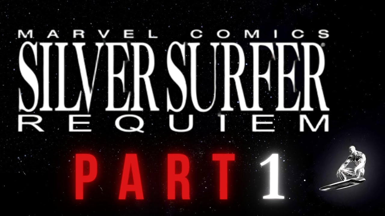 Silver Surfer Requiem | Part 1