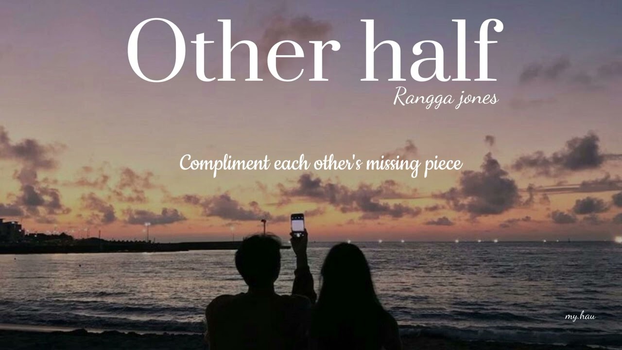 [Lyrics] Other half - Rangga Jones