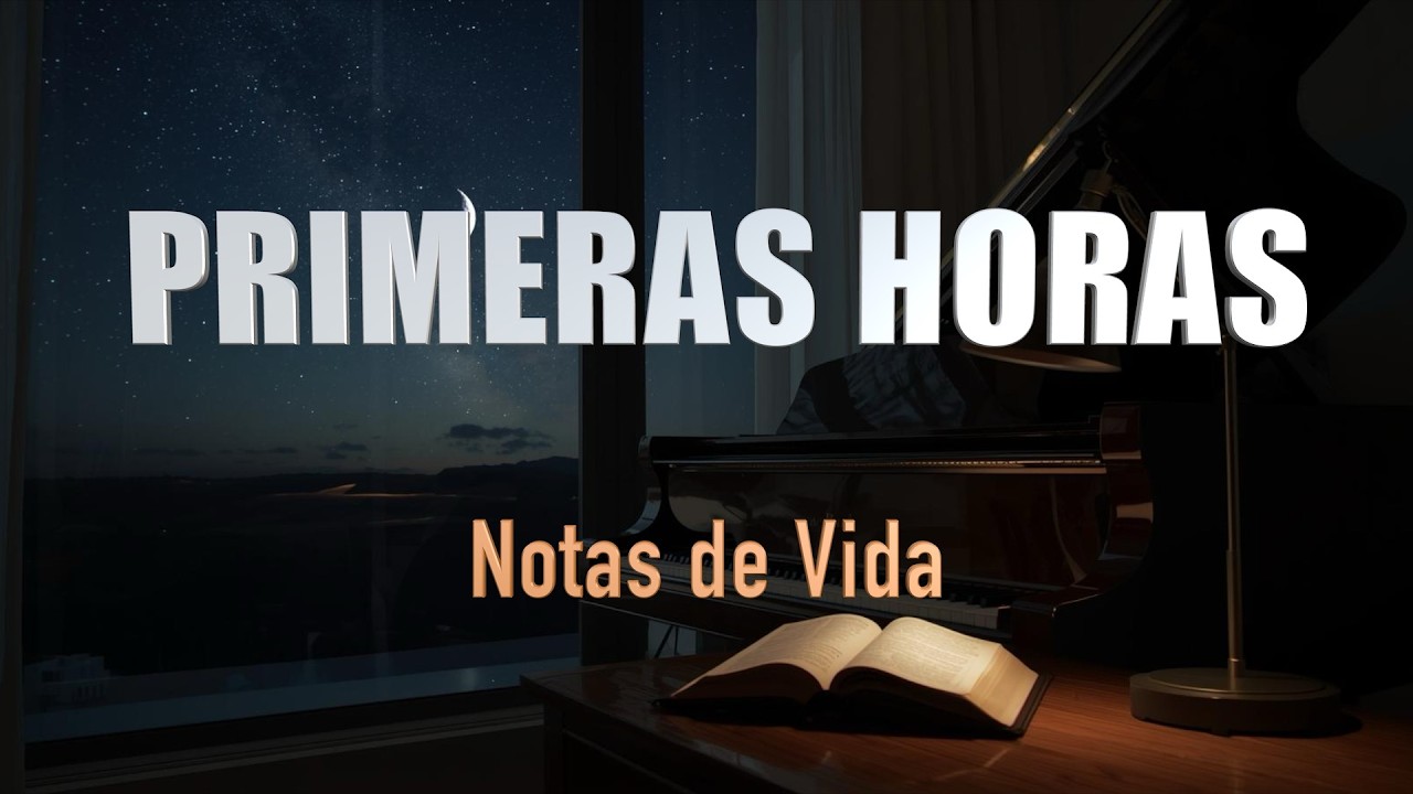 Primeras Horas | Piano para el Devocional 🎹🧎🏽‍♂️