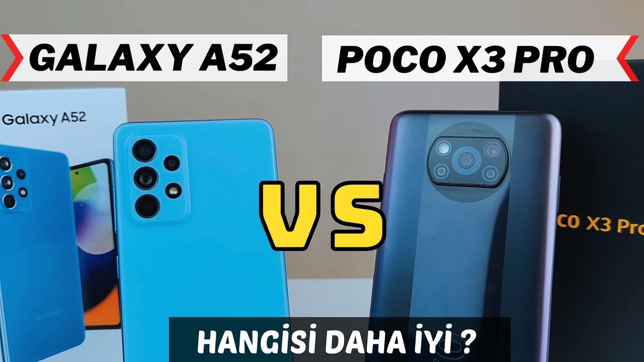 Samsung Galaxy A52 vs Poco X3 Pro Detaylı Karşılaştırma Hangisini Almalıyız ?