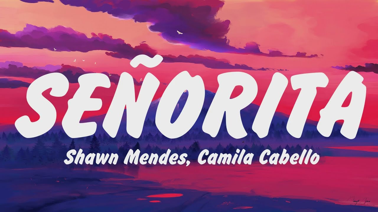 Shawn Mendes, Camila Cabello Señorita Letra (Lyrics),Sia, Unstoppable,Taylor Swift, Enchanted, Adele