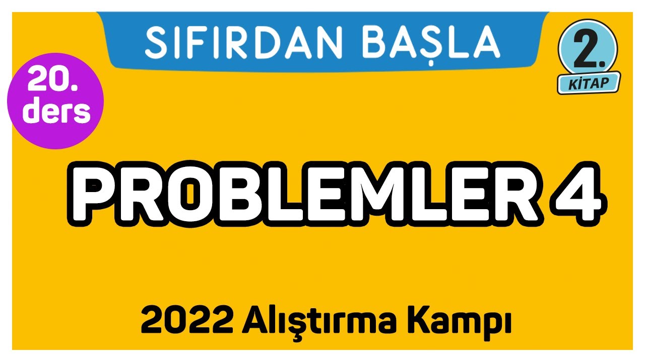 PROBLEMLER - 4 | Alıştırma kampı - 2 | Sıfırdan Başla Temelini Geliştir (20/25)