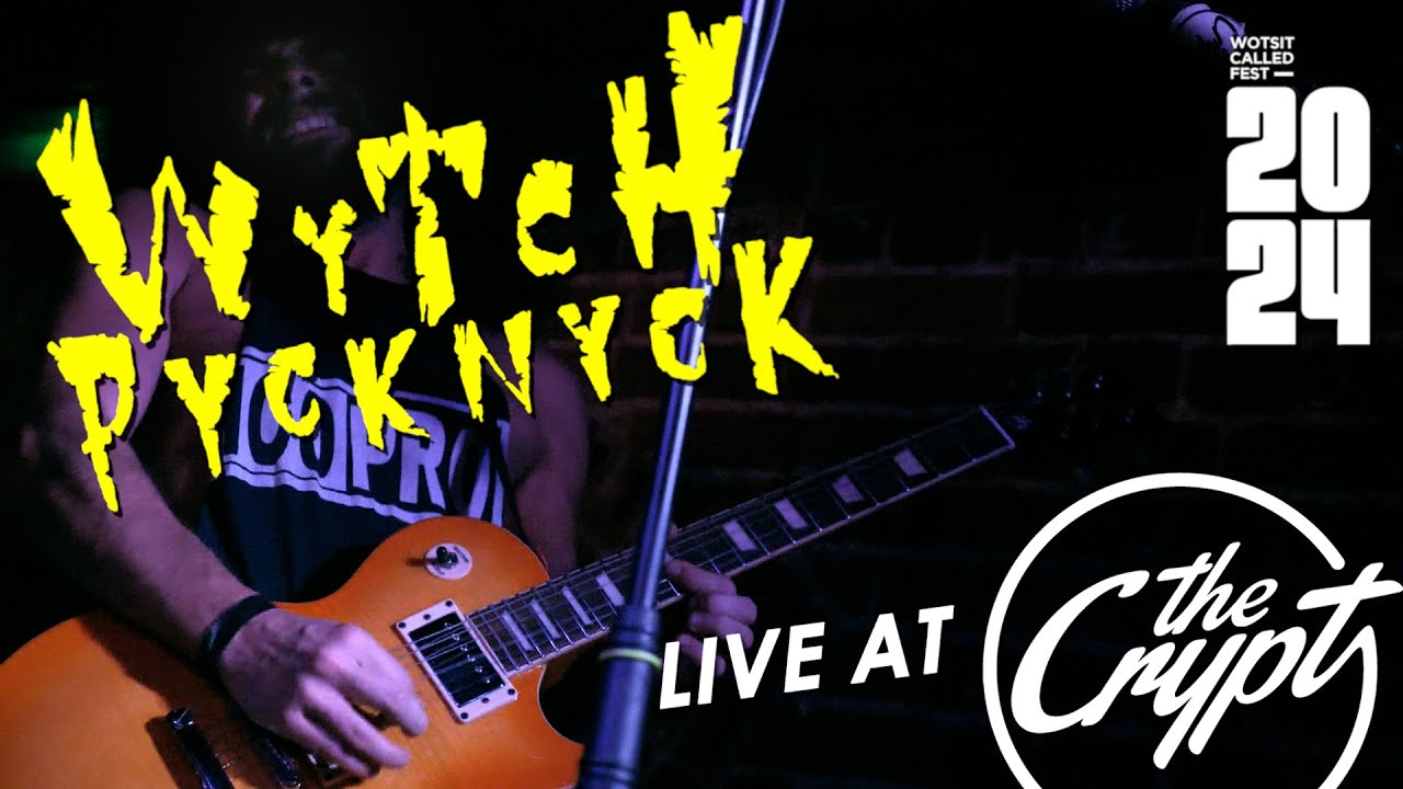 WYTCH PYCKNYCK - GHOST DRILLS (LIVE AT THE CRYPT - WCF 24)