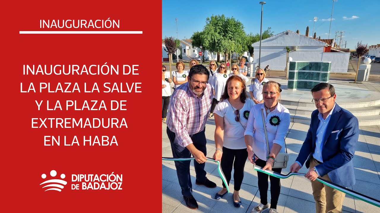 Inauguración de la Plaza La Salve y la Plaza de Extremadura en La Haba