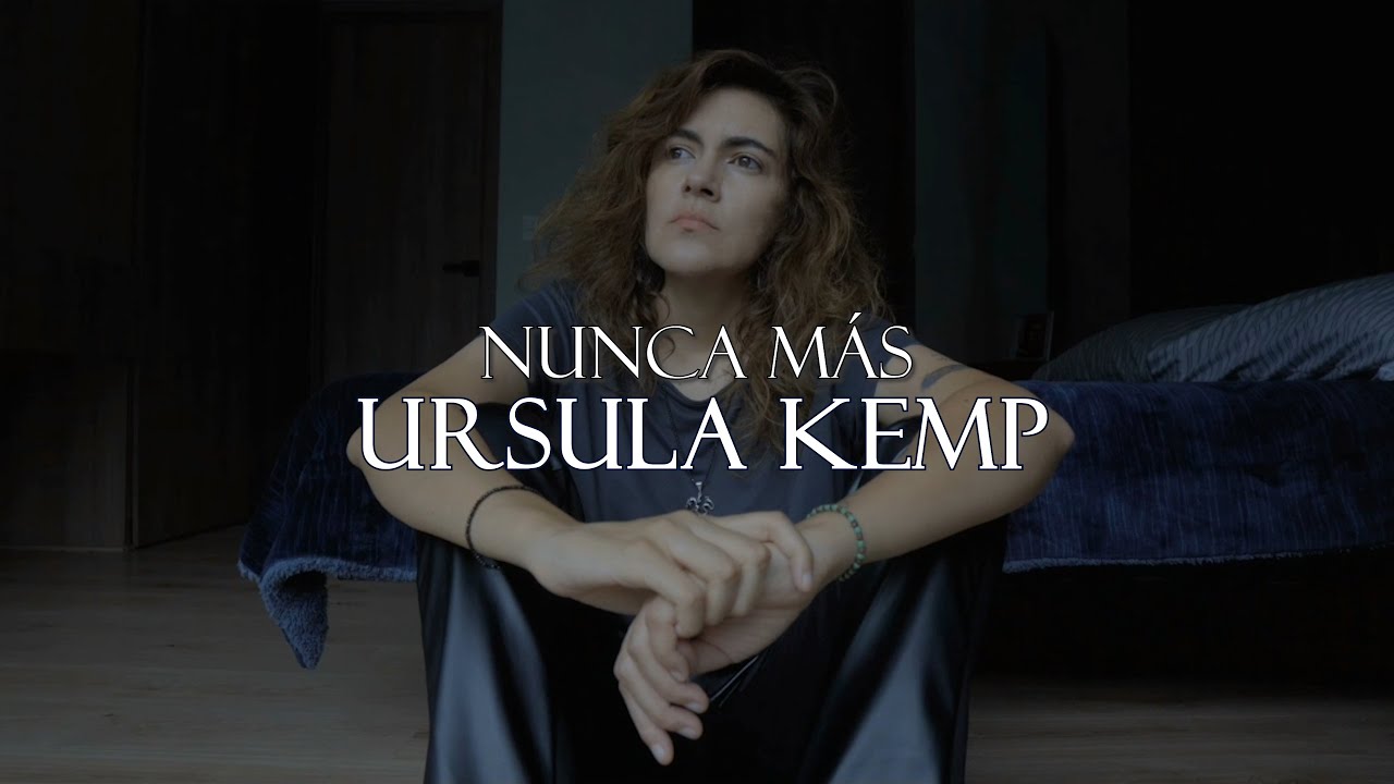 Ursula Kemp -  Nunca Más (Videoclip Oficial)