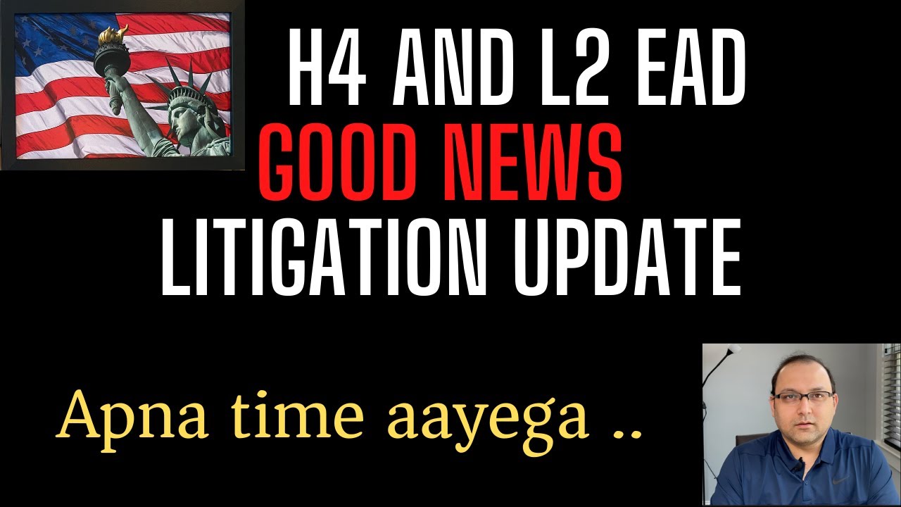 *Good news* for H4 and L2 EAD -  Litigation update