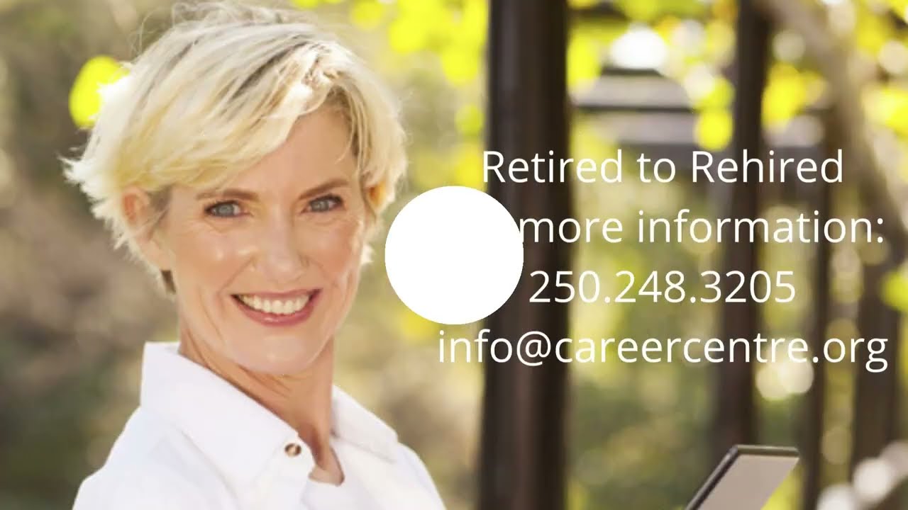 Retired to Rehired 2022. The Career Centre's Older Worker program.