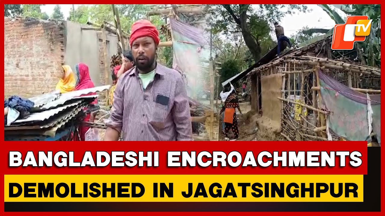 Eviction Drive Gains Pace: Suspected Bangladeshi Settlements Cleared In Jagatsinghpur
