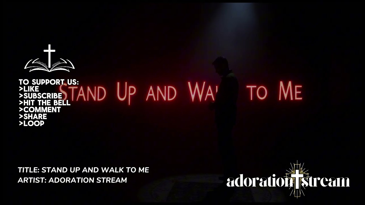STAND UP AND WALK TO ME | Adoration Stream #adorationstream #prayerstream #gospelmusic #biblestories