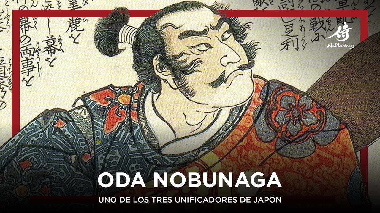 Oda Nobunaga, uno de los tres unificadores de Japón