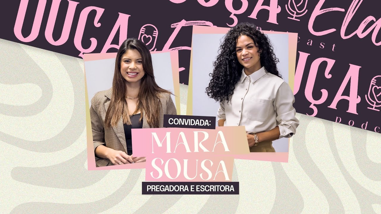 MARA SOUSA NO OUÇA ELA PODCAST COM ISA MAYUMI #10