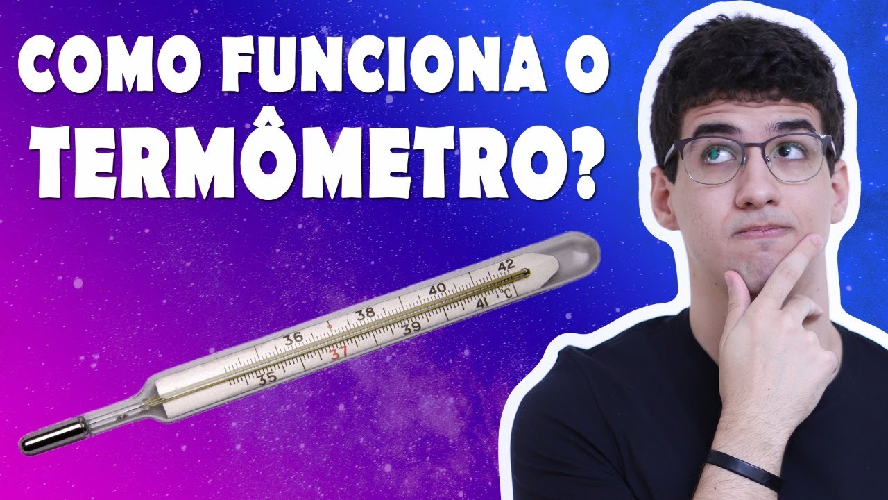 COMO FUNCIONA O TERMÔMETRO? | Termometria 03 | Minuto Exatas