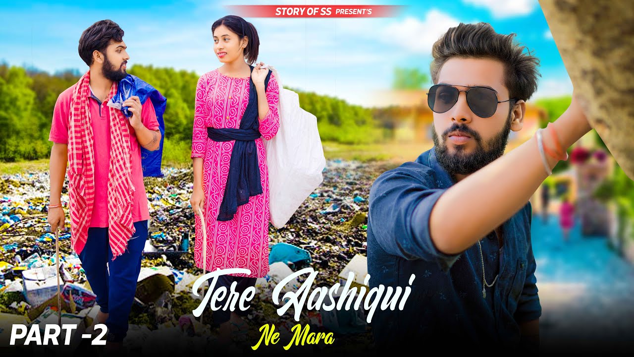 Teri Ashhiqui Ne Maara | Part - 2 | Kachra Wali Ladki Ka Sad Story | Ft. Som & Niru | Amarjeet |2023