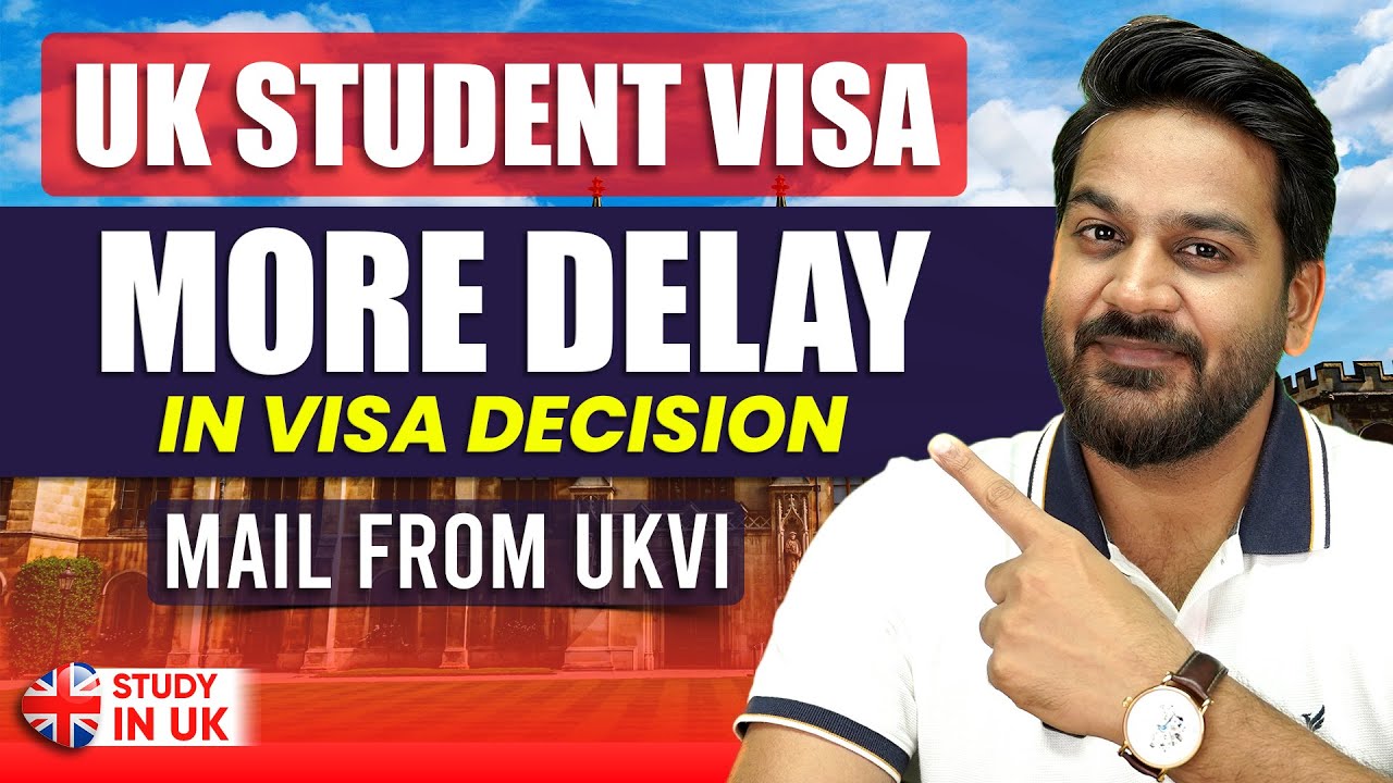 UK Student Visa Update 2025 : Delay in Visa Processing Time | UKVI
