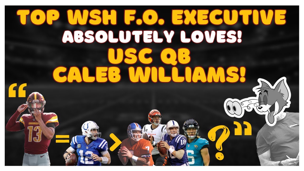 👀WSH Top Executive LOVES Caleb Williams! Spielman RANKS Top Draft QBs! WSH To Trade For #1 Pick?!