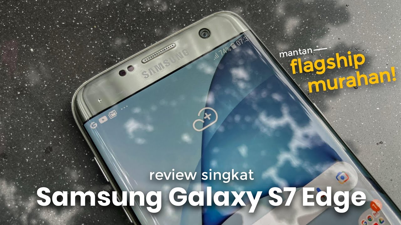 Pengalaman pakai Samsung S7 Edge di 2025
