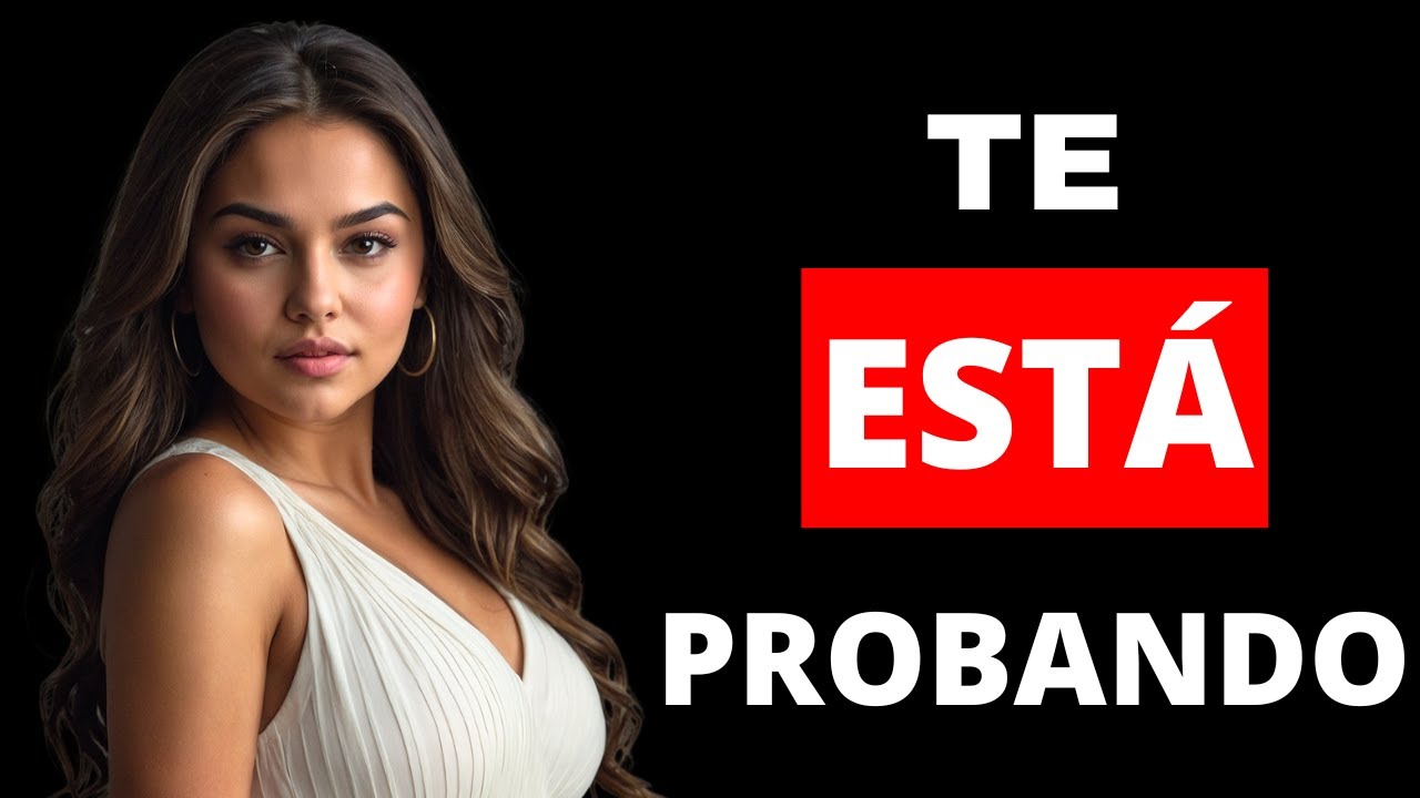 5 Pruebas psicológicas que ella te hace para medir tu valor | Psicología Femenina