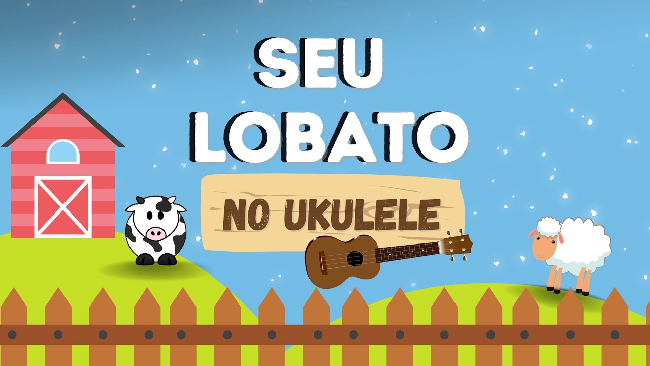 SEU LOBATO no Ukulele | Toque Para Seu Filho