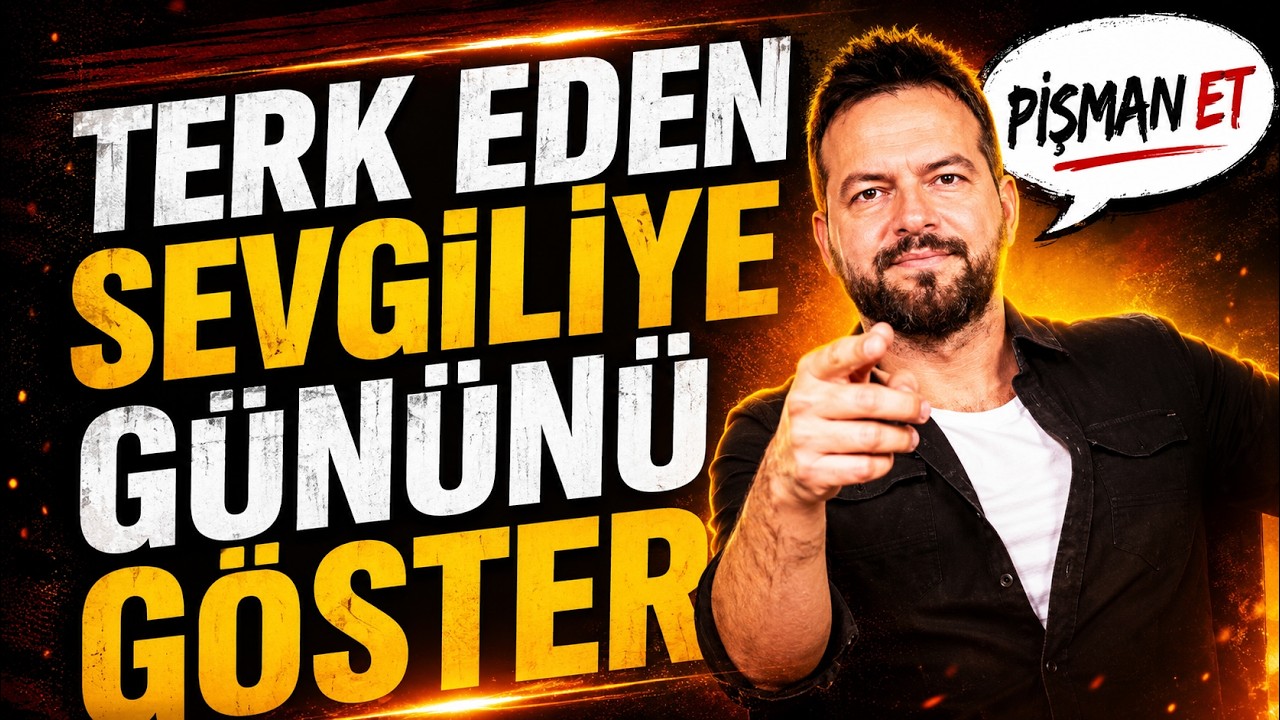 TERK EDEN SEVGİLİ NASIL DELİRTİLİP PİŞMAN EDİLİR!  8 TAKTİK