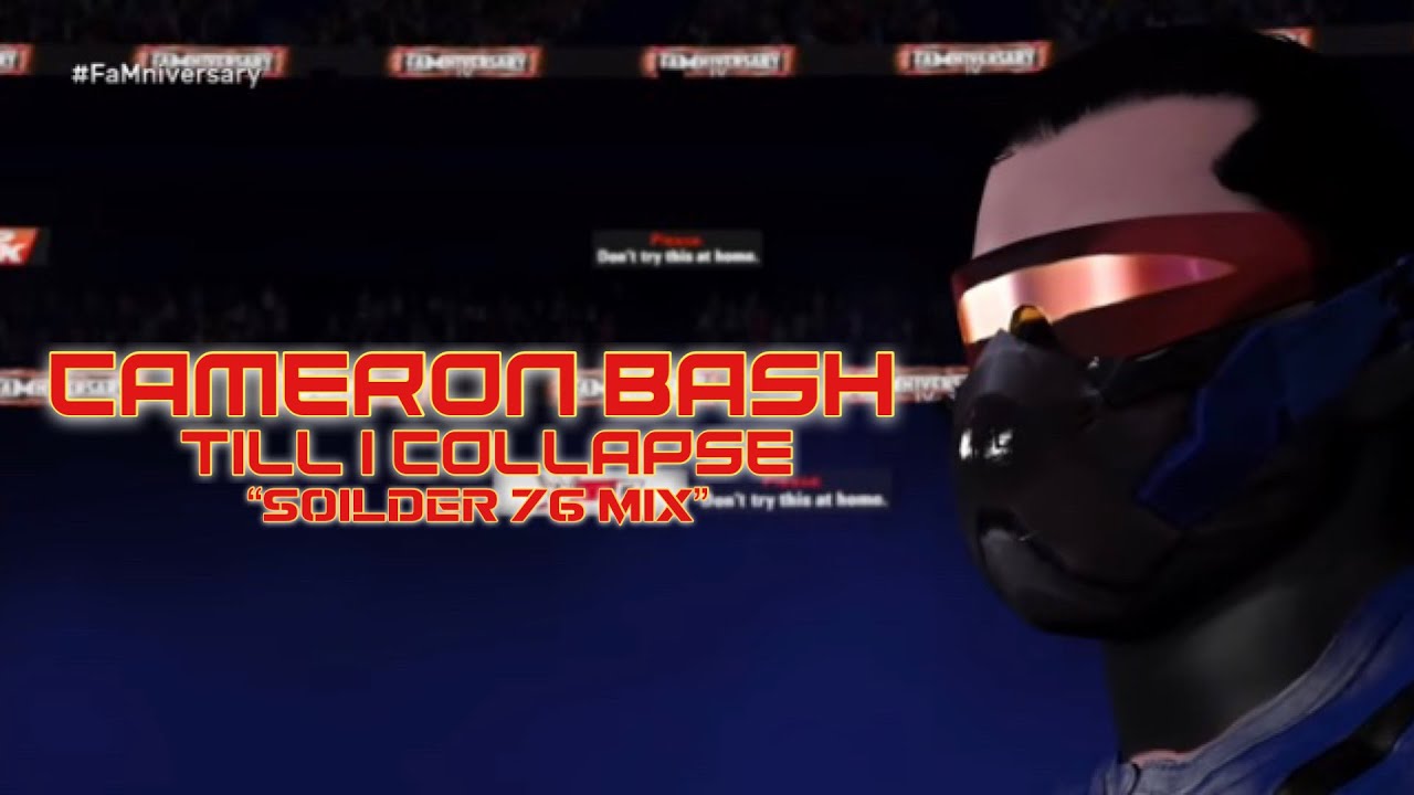 Cameron Bash Theme Song (Famniversary IV) Till I Collapse &ldquo;Soilder 76 Mix&rdquo; @BashMediaX