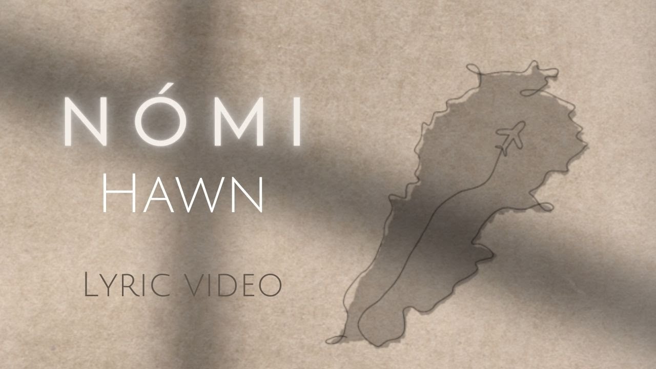 Hawn - Lyric video - Nómi, Jhony Maalouf