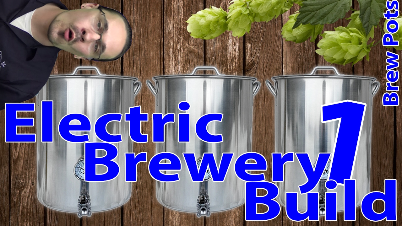 Electric Brewery Build Part 1: Brew Pots