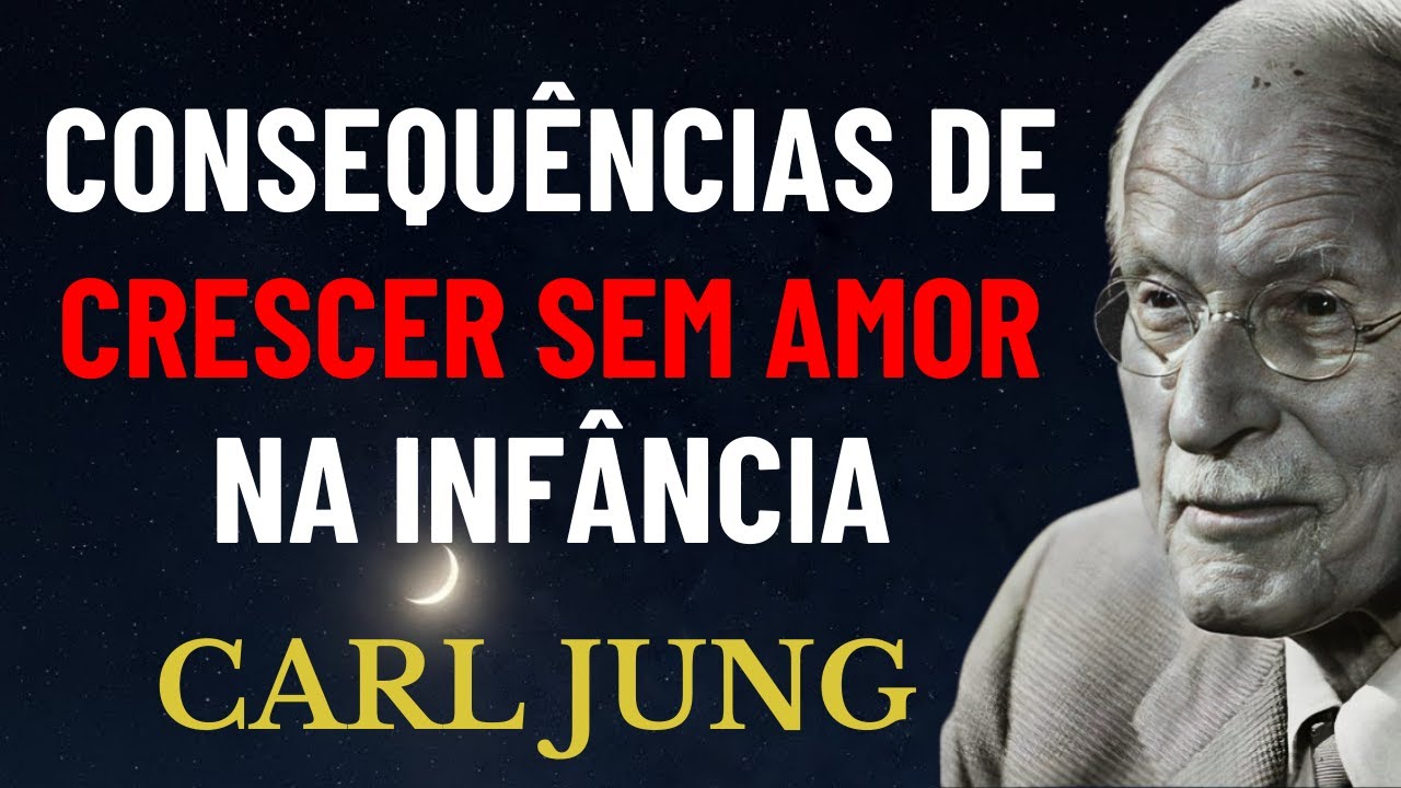 As Profundas Consequências De Crescer Sem Amor Na Infância Ao Longo De Toda A Vida Segundo Carl Jung