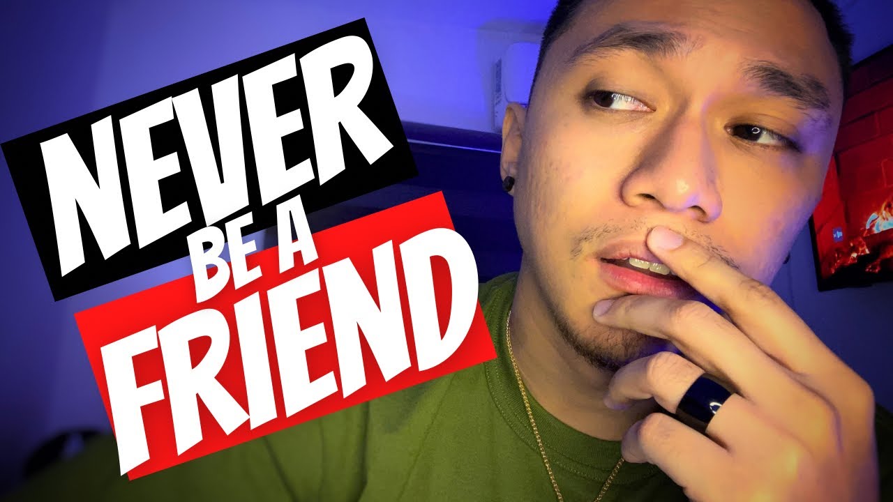 Never be a friend sa BABAE