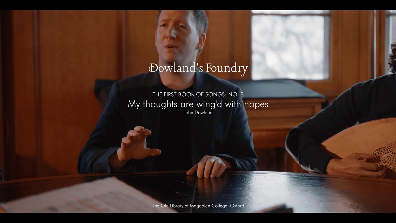 John Dowland - My thoughts are wing'd with hopes | Dowland's Foundry