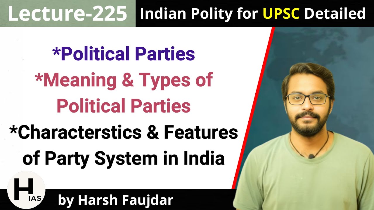 L225: Political Parties- Meaning & Types, Party System in India | Indian Polity for UPSC